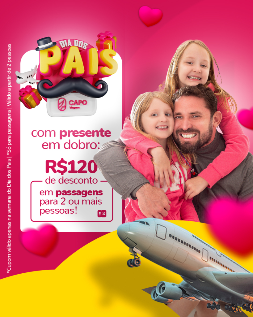 Promoção Relâmpago de Passagens Aéreas para o Dia dos Pais – Aproveite Agora! 2 Desconto 1